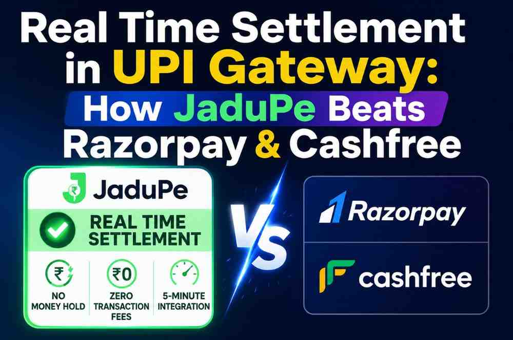 Real Time Settlement in UPI Gateway: How JaduPe Beats Razorpay & Cashfree